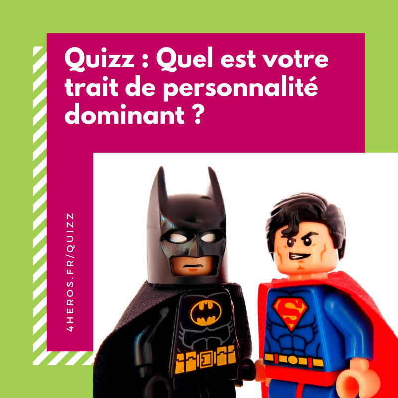 QUIZZ : Quel est votre trait de personnalité dominant ?